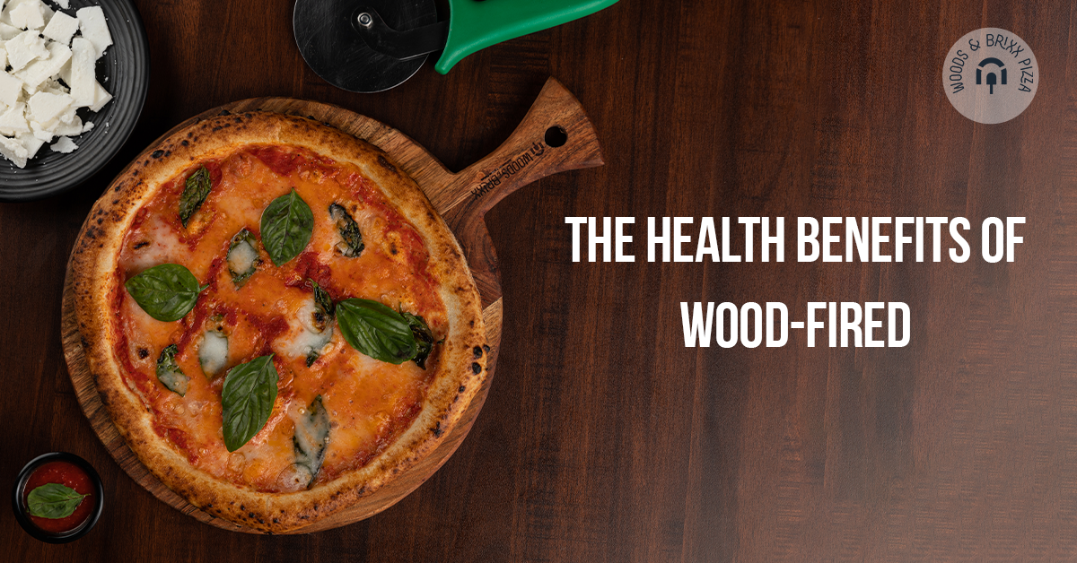 The Health Benefits of Wood-Fired
